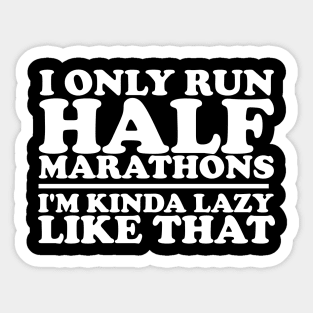 I Only Run Half Marathons Sticker